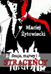Okładka książki Szuje, mątwy i straceńcy Maciej Żytowiecki