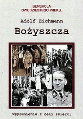 Okładka książki Bożyszcza. Wspomnienia z celi Adolf Eichmann