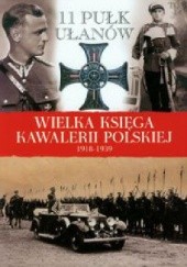 Okładka książki 11 Pułk Ułanów im. Marszałka Edwarda Śmigłego-Rydza praca zbiorowa
