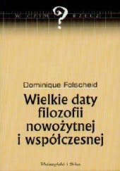 Okładka książki Wielkie daty filozofii nowożytnej i współczesnej Dominique Folscheid