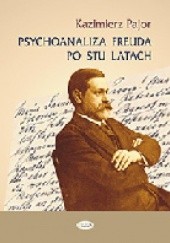 Okładka książki Psychoanaliza Freuda po stu latach Kazimierz Pajor