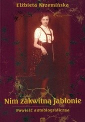 Okładka książki Nim zakwitną jabłonie Elżbieta Krzemińska
