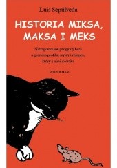 Okładka książki Historia Miksa, Maksa i Meks Luis Sepúlveda