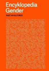 Okładka książki Encyklopedia gender. Płeć w kulturze Grażyna Latos, Monika Rudaś-Grodzka, praca zbiorowa