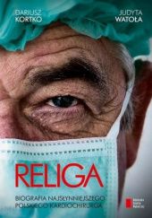 Okładka książki Religa. Biografia najsłynniejszego polskiego kardiochirurga