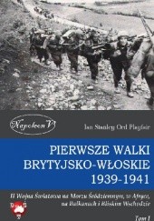 Okładka książki Pierwsze walki brytyjsko-włoskie 1939-1941 Ian Stanley Ord Playfair