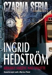 Okładka książki Krwawy księżyc nad Villette Ingrid Hedström