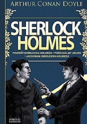 Okładka książki Sherlock Holmes. Tom 3. Powrót Sherlocka Holmesa. Pożegnalny ukłon. Archiwum Sherlocka Holmesa Arthur Conan Doyle