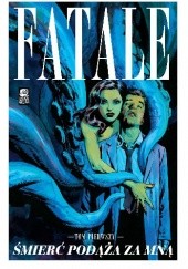 Okładka książki Fatale #01: Śmierć podąża za mną Ed Brubaker, Sean Phillips