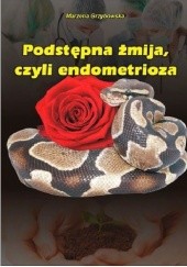 Okładka książki Podstępna żmija, czyli endometrioza Marzena Grzybowska