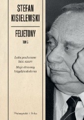 Okładka książki Felietony. Tom 5 Stefan Kisielewski