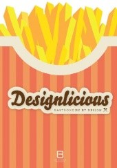 Okładka książki Designlicious. Gastronomy by design praca zbiorowa