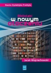 Okładka książki Biblioteki w nowym otoczeniu Jacek Wojciechowski