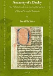 Okładka książki Anatomy of a Duchy: The Political and Ecclesiastical Structures of Early Premyslid Bohemia David Kalhous