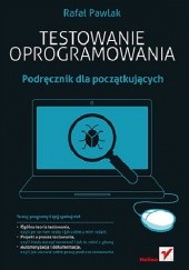 Okładka książki Testowanie oprogramowania. Podręcznik dla początkujących Rafał Pawlak