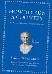 Okładka książki How to Run a Country: An Ancient Guide for Modern Leaders Marek Tulliusz Cyceron