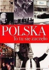 Okładka książki Polska. To tu się zaczęło 1939-1989-2009 Piotr Lipiński