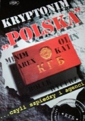 Kryptonim "Polska": ...czyli szpiedzy i agenci