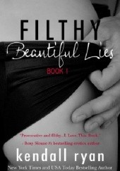 Okładka książki Filthy Beautiful Lies Kendall Ryan