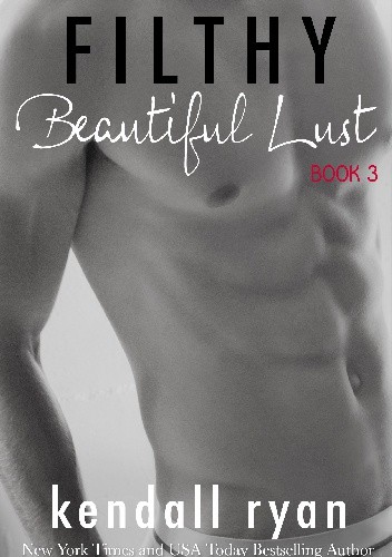 Okładka książki Filthy Beautiful Lust Kendall Ryan
