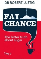 Okładka książki Fat Chance: The bitter truth about sugar Robert Lustig