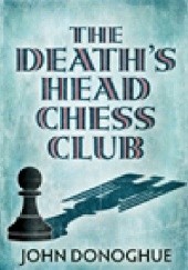Okładka książki The Death's Head Chess Club John Donoghue