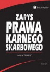 Okładka książki Zarys prawa karnego skarbowego Janusz Sawicki