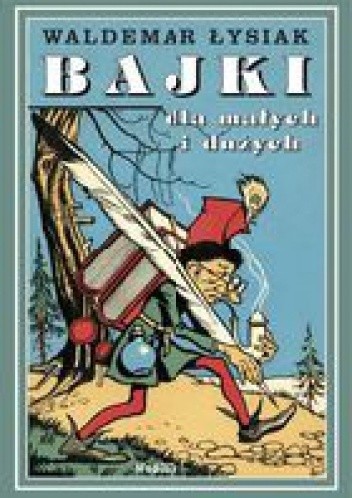 Okładka książki Bajki dla małych i dużych tom 1 Waldemar Łysiak