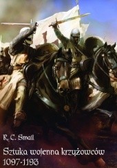 Okładka książki Sztuka wojenna krzyżowców 1097-1193 R.C. Smail