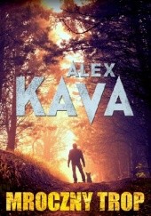Okładka książki Mroczny trop Alex Kava