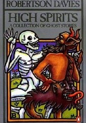 Okładka książki High Spirits: A Collection of Ghost Stories Robertson Davies