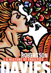 Okładka książki A Mixture of Frailties Robertson Davies