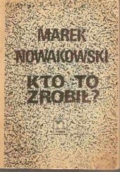 Okładka książki Kto to zrobił? Marek Nowakowski