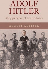 Okładka książki Adolf Hitler. Mój przyjaciel z młodości