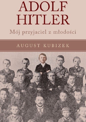 Okładka książki Adolf Hitler. Mój przyjaciel z młodości August Kubizek