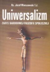 Okładka książki Uniwersalizm. Zarys narodowej filozofii społecznej Józef Warszawski