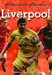 Okładka książki Liverpool. Słynne kluby piłkarskie praca zbiorowa