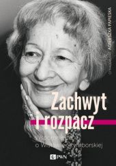 Okładka książki Zachwyt i rozpacz. Wspomnienia o Wisławie Szymborskiej