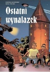 Okładka książki Ostatni Wynalazek Dominik Szcześniak, Rafał Trejnis
