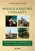 Okładka książki Wielkie księstwo Litewskie i Inflanty. Przewodnik historyczny śladami polskości Kresów Sławomir Koper