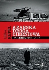 Okładka książki Arabska droga cierniowa. Dziennik 2011-2013 Gilles Kepel