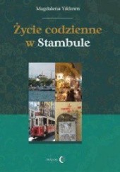 Okładka książki Życie codzienne w Stambule Magdalena Yildirim
