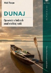 Okładka książki Dunaj. Opowieści o ludziach znad wielkiej rzeki Nick Thorpe