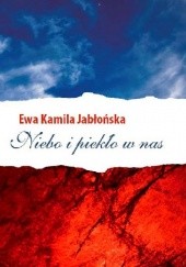 Okładka książki Niebo i piekło w nas Ewa Kamila Jabłońska