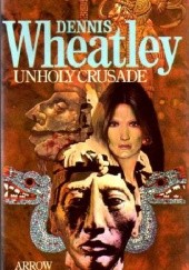Okładka książki Unholy Crusade Dennis Wheatley