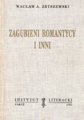 Okładka książki Zagubieni romantycy i inni Wacław A. Zbyszewski