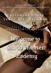 Okładka książki Welcome to Shadowhunter Academy Cassandra Clare, Sarah Rees Brennan