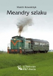 Okładka książki Meandry Szlaku Marcin Kowalczyk