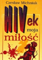 Okładka książki HIVek moja miłość Czesław Michniak