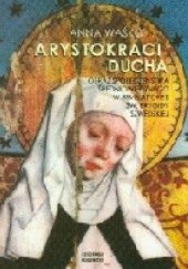 Arystokraci ducha. Obraz społeczeństwa średniowiecznego w Revelationes św. Brygidy szwedzkiej